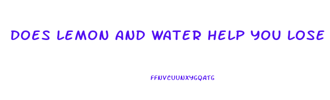 does lemon and water help you lose weight