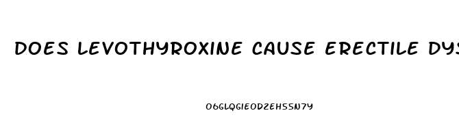 does levothyroxine cause erectile dysfunction