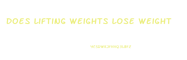 does lifting weights lose weight
