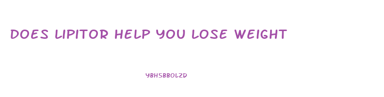 does lipitor help you lose weight