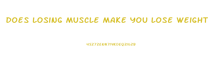 does losing muscle make you lose weight