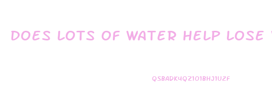 does lots of water help lose weight