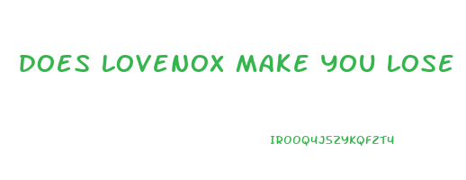 does lovenox make you lose weight