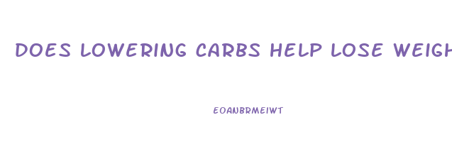 does lowering carbs help lose weight