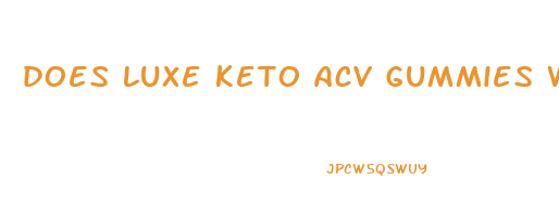 does luxe keto acv gummies work