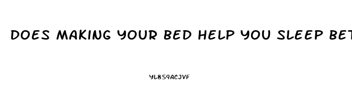 does making your bed help you sleep better