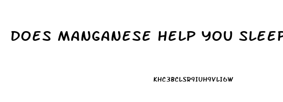 does manganese help you sleep