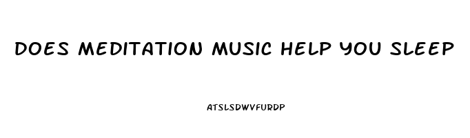 does meditation music help you sleep