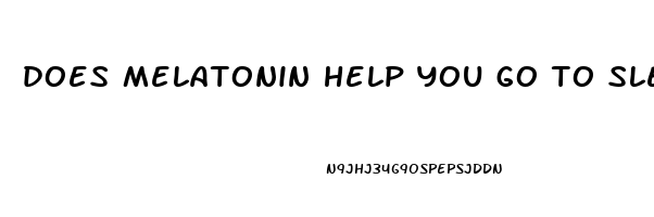 does melatonin help you go to sleep