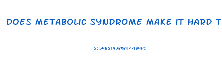 does metabolic syndrome make it hard to lose weight