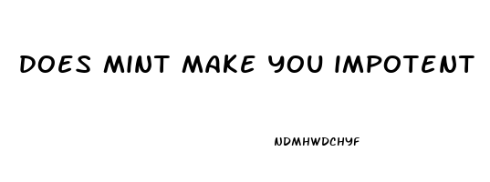 does mint make you impotent