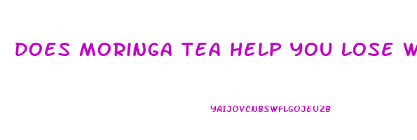 does moringa tea help you lose weight