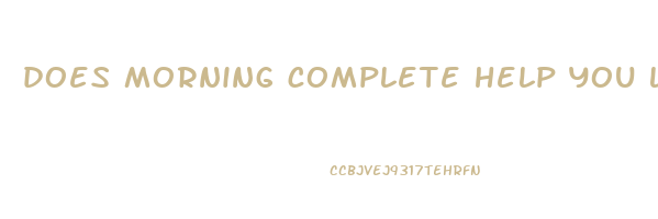 does morning complete help you lose weight