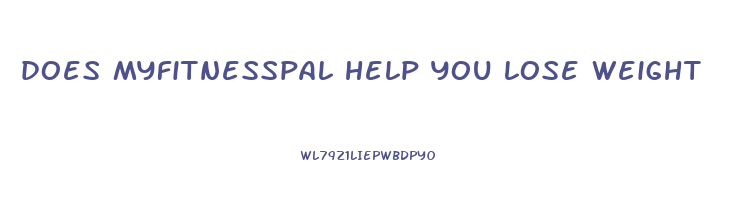 does myfitnesspal help you lose weight