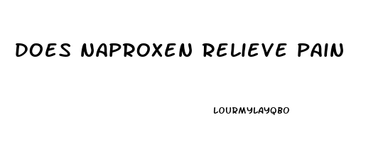 does naproxen relieve pain