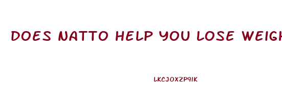 does natto help you lose weight