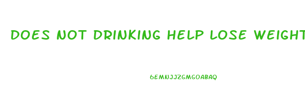 does not drinking help lose weight