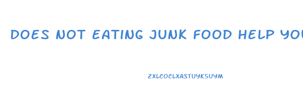 does not eating junk food help you lose weight