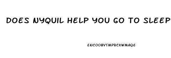 does nyquil help you go to sleep