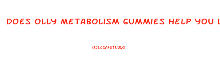 does olly metabolism gummies help you lose weight