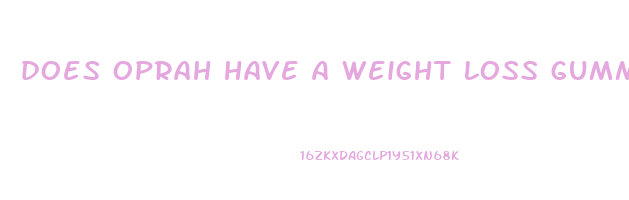 does oprah have a weight loss gummy