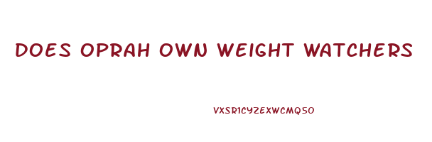 does oprah own weight watchers