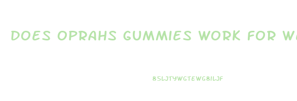 does oprahs gummies work for weight loss