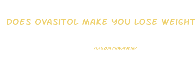 does ovasitol make you lose weight