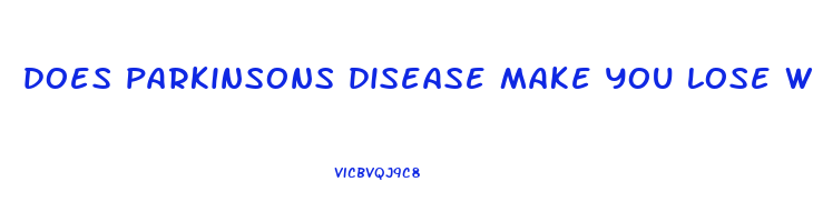 does parkinsons disease make you lose weight