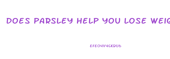 does parsley help you lose weight