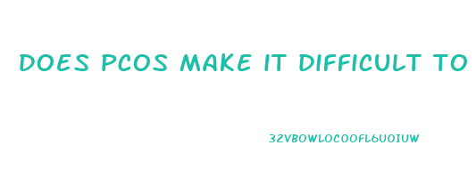 does pcos make it difficult to lose weight