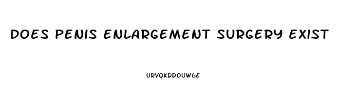 does penis enlargement surgery exist