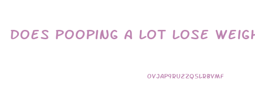 does pooping a lot lose weight