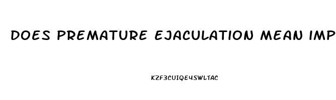 does premature ejaculation mean impotence