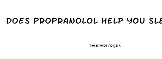 does propranolol help you sleep