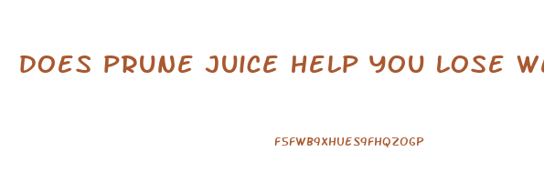 does prune juice help you lose weight