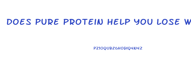 does pure protein help you lose weight
