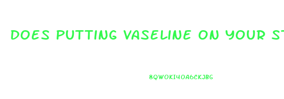 does putting vaseline on your stomach help you lose weight
