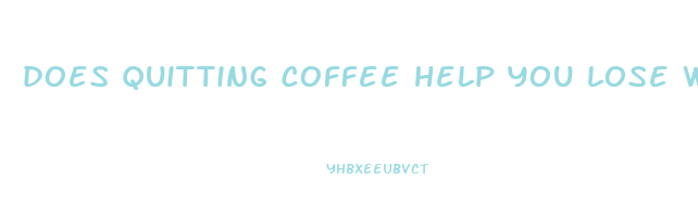 does quitting coffee help you lose weight