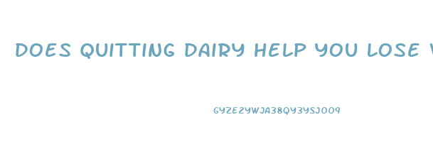 does quitting dairy help you lose weight