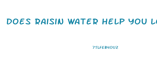 does raisin water help you lose weight