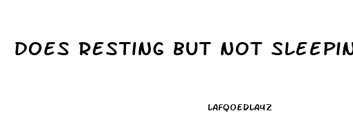 does resting but not sleeping help