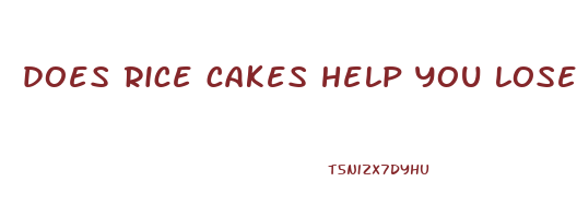 does rice cakes help you lose weight