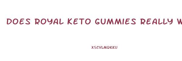 does royal keto gummies really work