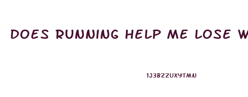 does running help me lose weight