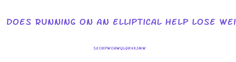 does running on an elliptical help lose weight