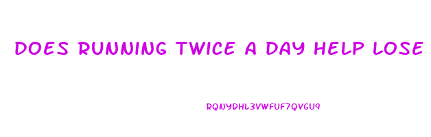 does running twice a day help lose weight