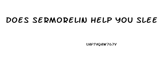 does sermorelin help you sleep