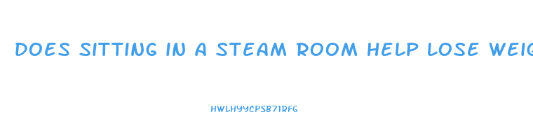 does sitting in a steam room help lose weight