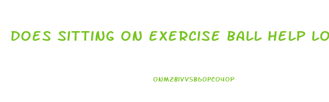 does sitting on exercise ball help lose weight